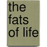 The Fats Of Life door Glen D. Lawrence