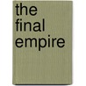 The Final Empire door Wm.H. Kotke
