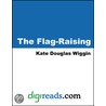 The Flag-Raising door Kate Douglass Wiggin