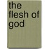 The Flesh Of God