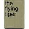 The Flying Tiger door Kira Van Deusen