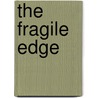 The Fragile Edge door Julia Whitty