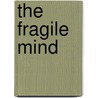 The Fragile Mind door Jarik E. Conrad
