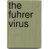 The Fuhrer Virus door Paul Schultz