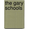 The Gary Schools by Board General Educati