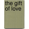 The Gift Of Love door La Shea A. Stanard