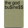 The God Bu$Ine$$ door Earl F. Lehman
