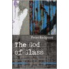The God Of Glass door Peter Redgrove