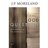 The God Question door J.P. Moreland