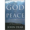 The God of Peace door John Dear