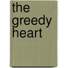 The Greedy Heart door Cassandra Tribe