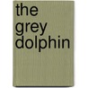 The Grey Dolphin by Thomas Ingoldsby