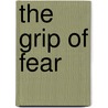 The Grip Of Fear door Maurice Level