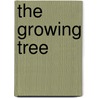 The Growing Tree door Brayton F. Wilson