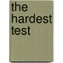 The Hardest Test