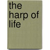 The Harp Of Life door John Hartley Manners