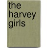 The Harvey Girls door Lesley Poling-Kempes