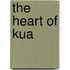 The Heart Of Kua