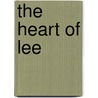 The Heart Of Lee door Wayne Whipple