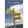 The Hero's Trail by T.A. Barron