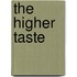 The Higher Taste