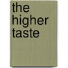 The Higher Taste by A.C. Bhaktivedanta Swami