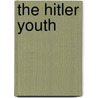 The Hitler Youth by Alexa Dvorson