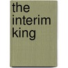 The Interim King door J. Colman McMillan