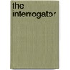 The Interrogator door Raymond F. Toliver