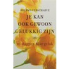 Je kan ook gewoon gelukkig zijn by R. Verschaeve