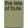 The Isle Of Bute by Patrick Bailey