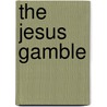 The Jesus Gamble door Michael Rowles