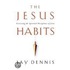 The Jesus Habits