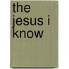 The Jesus I Know by Adam Harbinson