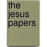 The Jesus Papers door Michael Baigent