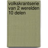 Volkskrantserie Van 2 werelden 10 delen