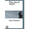 The Joy Of Youth door Eden Phillpotts