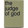 The Judge of God by Gary Martin