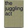The Juggling Act by Pat Gelsinger