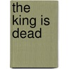 The King Is Dead door Jim Lewis