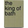 The King Of Bath by Mary Clementina Hibbert-Ware