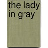 The Lady In Gray door Clara E. Laughlin