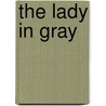 The Lady In Gray by Clara E. Laughlin