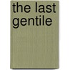 The Last Gentile door Cary R. Bybee