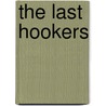 The Last Hookers by Usa-ret Ltc Carle E. Dunn