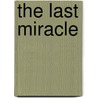 The Last Miracle by Jimi Lease
