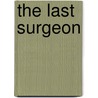 The Last Surgeon door Michael Palmer