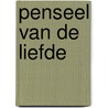 Penseel van de liefde by B. Coolsaet