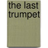 The Last Trumpet by Raymond W. Thompson