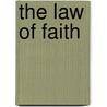 The Law Of Faith door William Bright